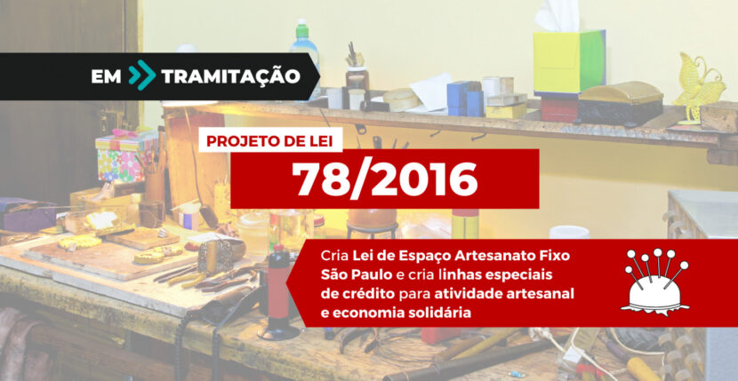 Projeto em tramitação propõe lei voltada ao artesanato e economia solidária e cria linhas especiais de crédito, em São Paulo